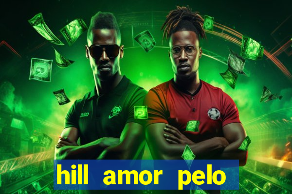 hill amor pelo jogo torrent